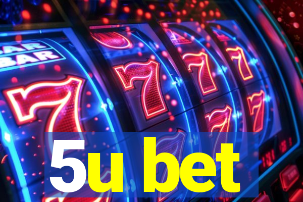 5u bet