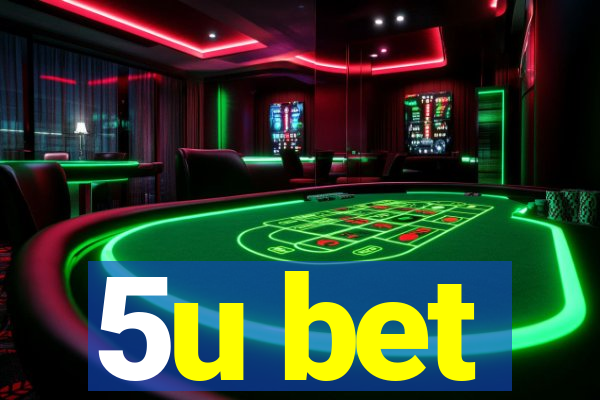 5u bet