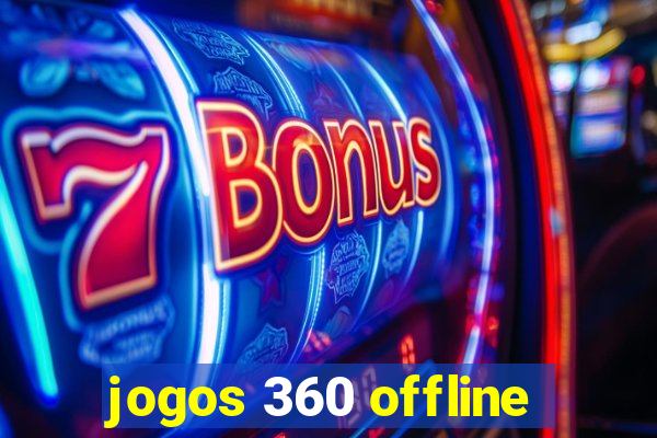 jogos 360 offline