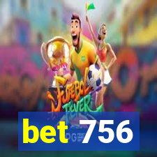 bet 756