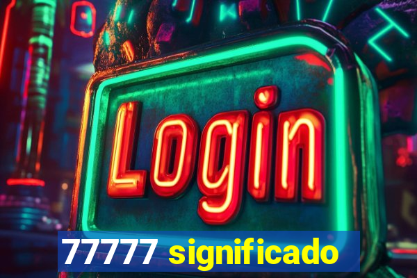 77777 significado