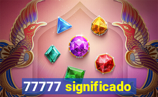 77777 significado