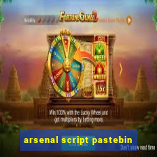 arsenal script pastebin