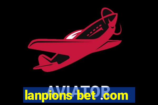 lanpions bet .com