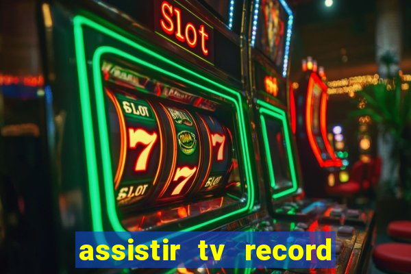 assistir tv record bahia ao vivo agora