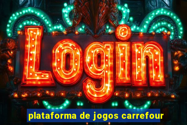 plataforma de jogos carrefour