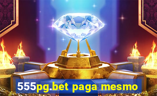555pg.bet paga mesmo