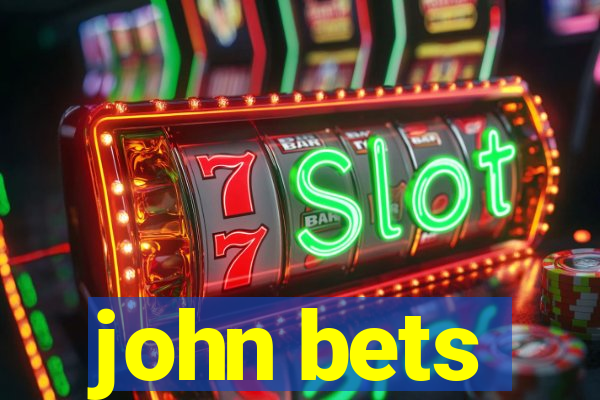 john bets