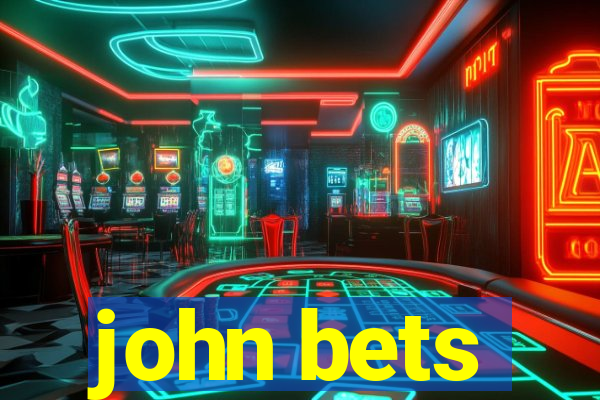 john bets