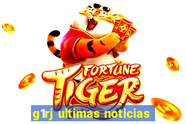 g1rj ultimas noticias