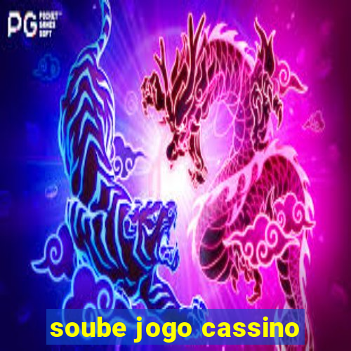 soube jogo cassino