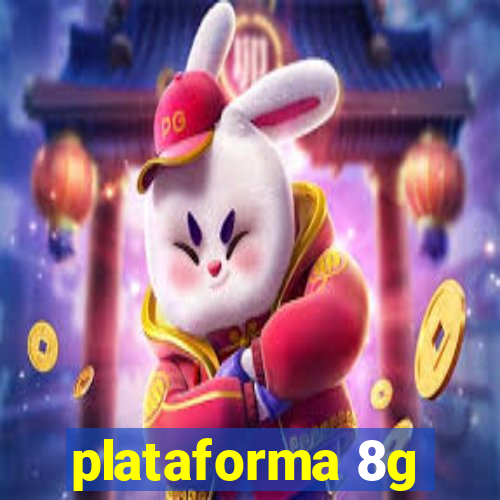 plataforma 8g