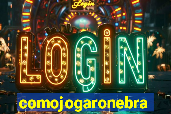 comojogaronebra