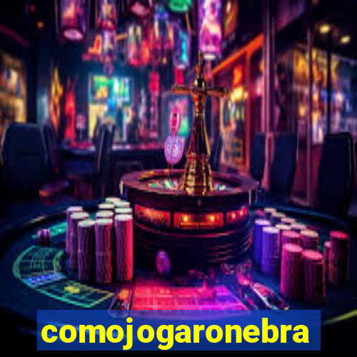 comojogaronebra