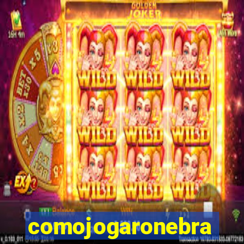 comojogaronebra