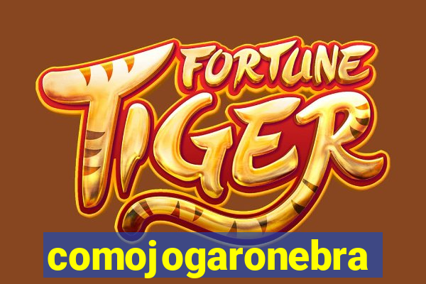 comojogaronebra
