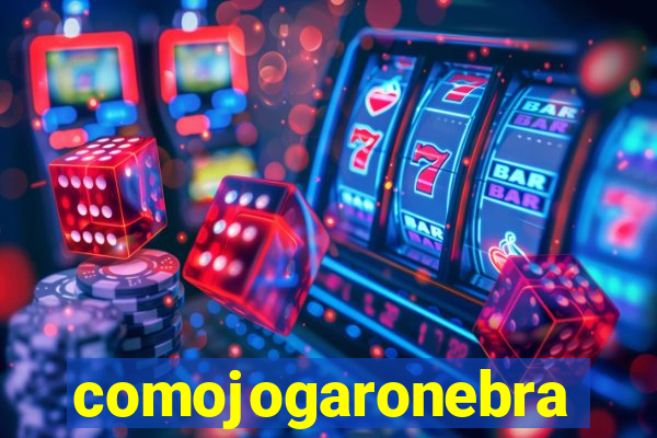 comojogaronebra