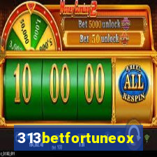 313betfortuneox
