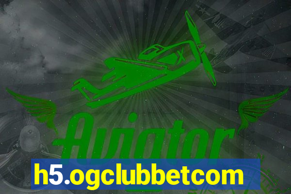 h5.ogclubbetcom