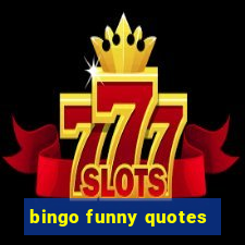 bingo funny quotes