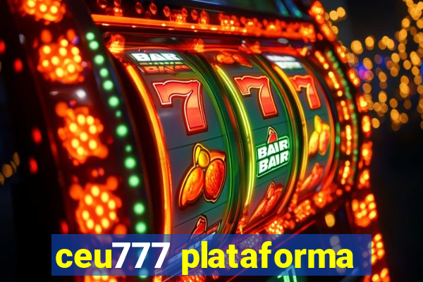 ceu777 plataforma