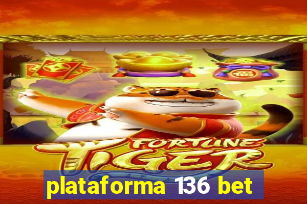 plataforma 136 bet