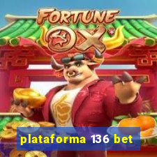 plataforma 136 bet