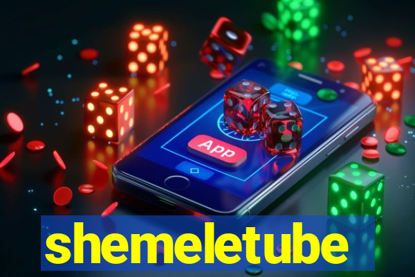 shemeletube