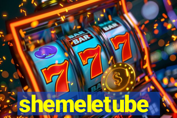 shemeletube