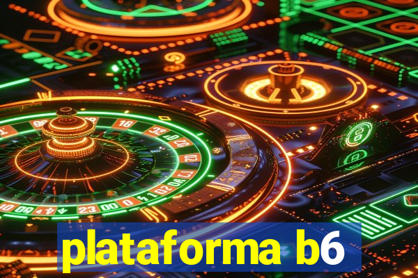 plataforma b6