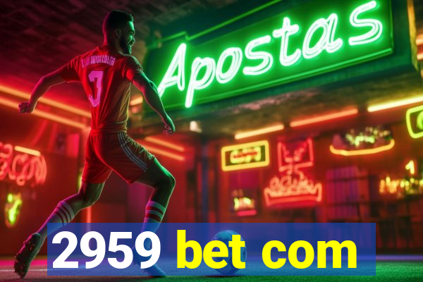 2959 bet com