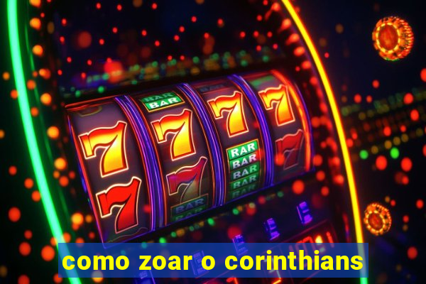 como zoar o corinthians