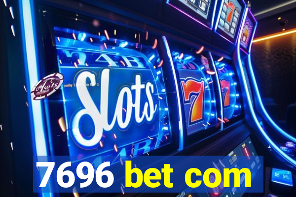 7696 bet com