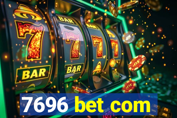 7696 bet com