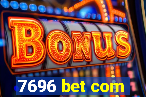 7696 bet com