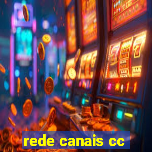 rede canais cc
