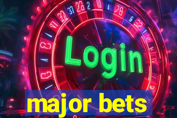 major bets