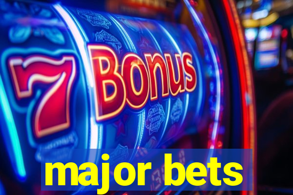 major bets