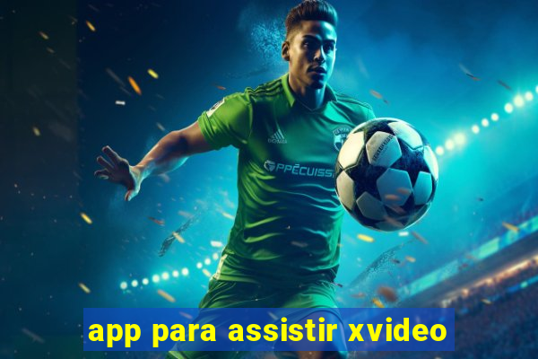 app para assistir xvideo