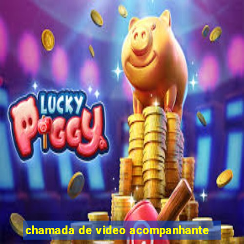 chamada de video acompanhante