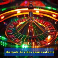 chamada de video acompanhante