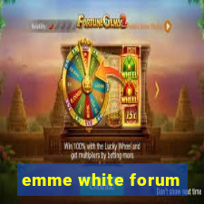 emme white forum