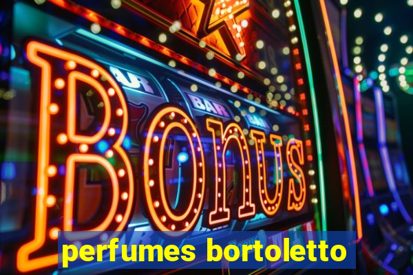 perfumes bortoletto