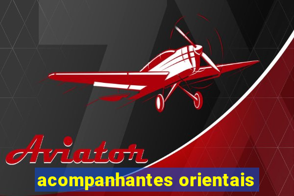 acompanhantes orientais