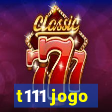 t111 jogo