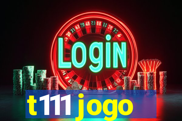t111 jogo
