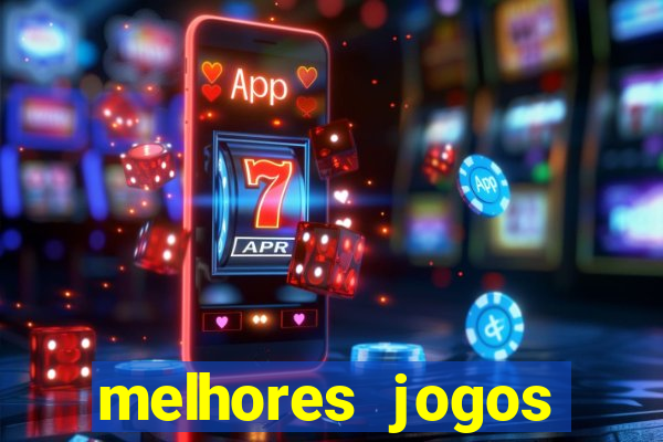 melhores jogos estrela bet