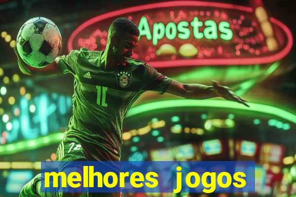 melhores jogos estrela bet