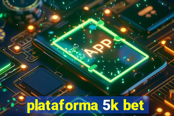 plataforma 5k bet