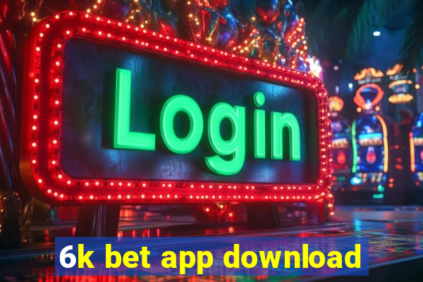 6k bet app download
